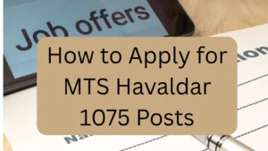 How to Apply for MTS Havaldar – 1075 Posts
